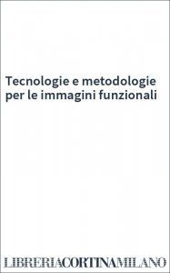 Tecnologie e metodologie per le immagini funzionali