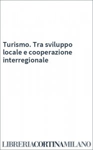 Turismo. Tra sviluppo locale e cooperazione interregionale