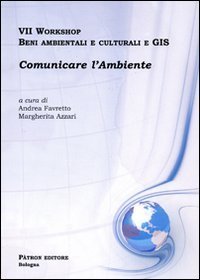 Settimo Workshop. Beni ambientali e culturali e GIS. Comunicare l'ambiente