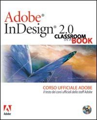 Adobe InDesign 2.0. Classroom in a book. Corso ufficiale Adobe