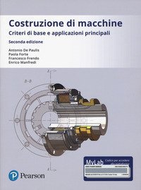 Costruzione di macchine. Criteri di base e applicazioni principali. Ediz. Mylab