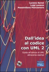 Dall'idea al codice con UML 2. Guida all'utilizzo di UML attraverso esempi