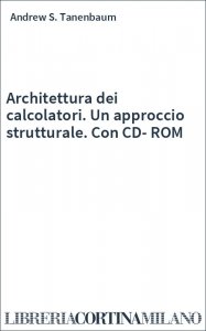 Architettura dei calcolatori. Un approccio strutturale. Con CD-ROM