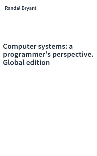 Computer systems: a programmer's perspective. Global edition