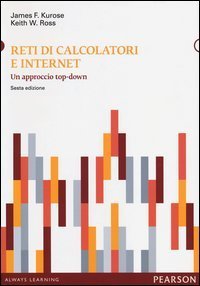 Reti di calcolatori e internet. Un approccio top-down