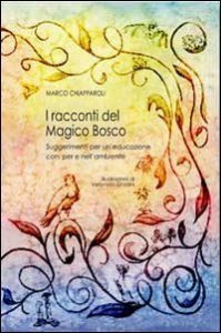 I racconti del magico bosco. Suggerimenti per un'educazione con, per e nell'ambiente