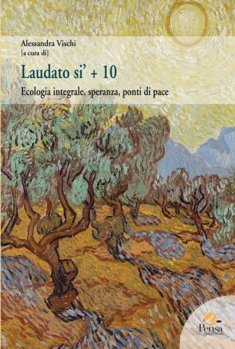 Laudato si' + 10. Ecologia integrale, speranza, ponti di pace