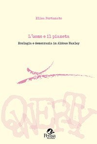 L'uomo e il pianeta. Ecologia e democrazia in Aldous Huxley