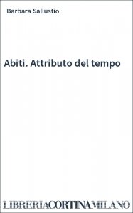 Abiti. Attributo del tempo