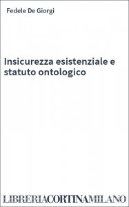 Insicurezza esistenziale e statuto ontologico