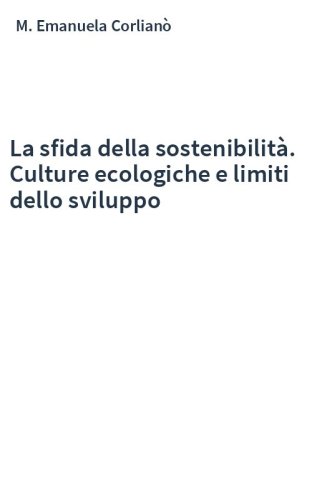 La sfida della sostenibilità. Culture ecologiche e limiti dello sviluppo