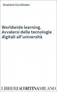 Worldwide learning. Avvalersi delle tecnologie digitali all'università