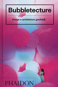 Bubbletecture. Design e architetture gonfiabili