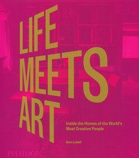 Life meets art. Inside the homes of the world's most creative people