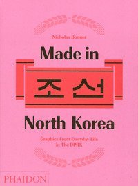Made in North Korea. Graphics from everyday life in DPRK