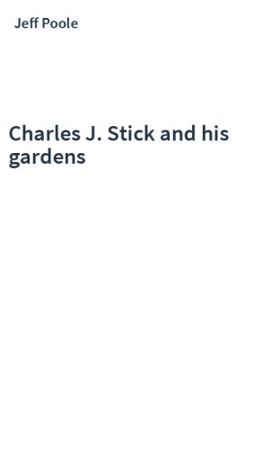 Charles J. Stick and his gardens
