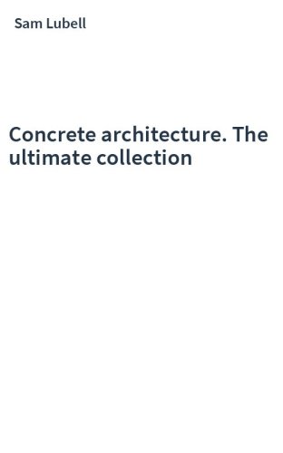 Concrete architecture. The ultimate collection