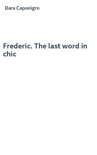 Frederic. The last word in chic
