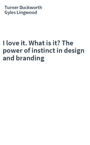 I love it. What is it? The power of instinct in design and branding