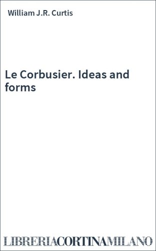 Le Corbusier. Ideas and forms