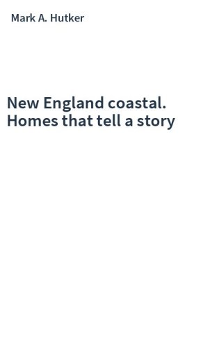 New England coastal. Homes that tell a story