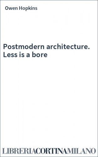 Postmodern architecture. Less is a bore