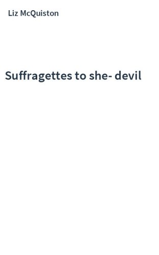 Suffragettes to she-devil