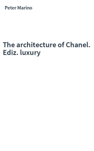 The architecture of Chanel. Ediz. luxury