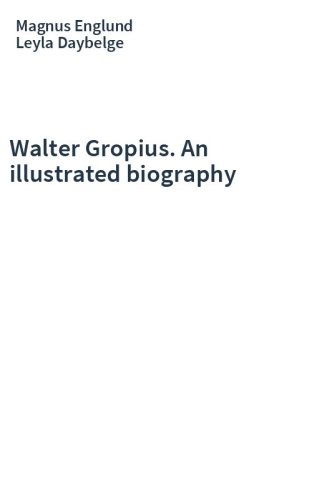Walter Gropius. An illustrated biography