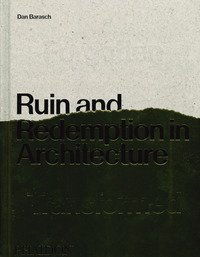 Ruin and redemption in architecture