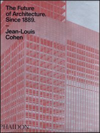 The future of architecture since 1889. A worldwide history