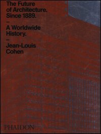 The future of architecture since 1889. A worldwide history