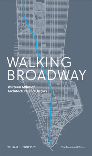Walking Broadway. Thirteen miles of architecture and history