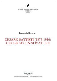 Cesare Battisti (1875-1916). Geografo innovatore
