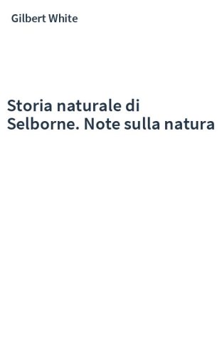 Storia naturale di Selborne. Note sulla natura