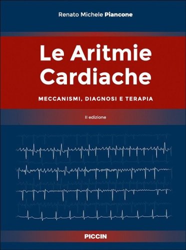 Le aritmie cardiache. Meccanismi, diagnosi e terapia
