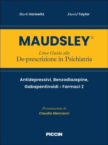 Maudsley. Linee guida alla de-prescrizione in psichiatria. Antidepressivi, benzodiazepine, gabapentinoidi e farmaci z