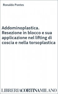 Addominoplastica. Resezione in blocco e sua applicazione nel lifting di coscia e nella torsoplastica