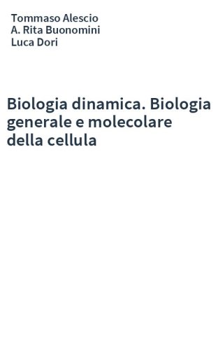 Biologia dinamica. Biologia generale e molecolare della cellula