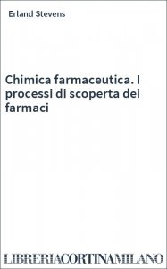Chimica farmaceutica. I processi di scoperta dei farmaci