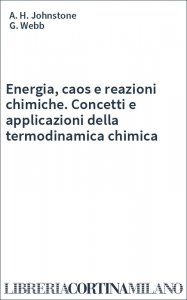 Energia, caos e reazioni chimiche. Concetti e applicazioni della termodinamica chimica