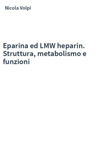 Eparina ed LMW heparin. Struttura, metabolismo e funzioni