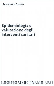 Epidemiologia e valutazione degli interventi sanitari