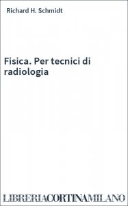 Fisica. Per tecnici di radiologia