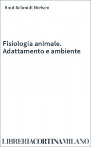 Fisiologia animale. Adattamento e ambiente