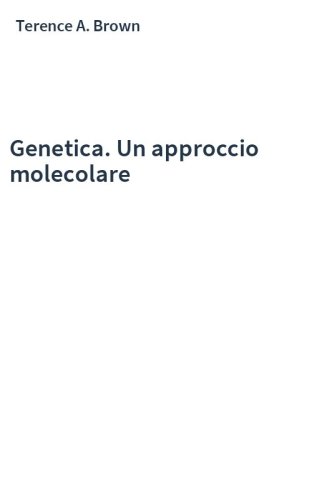Genetica. Un approccio molecolare