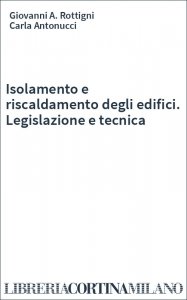 Isolamento e riscaldamento degli edifici. Legislazione e tecnica