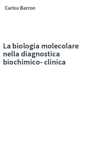 La biologia molecolare nella diagnostica biochimico-clinica