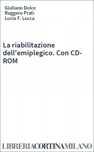 La riabilitazione dell'emiplegico. Con CD-ROM