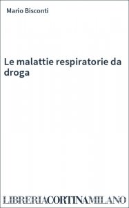 Le malattie respiratorie da droga